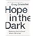 Hope in the Dark: Believing God Is Good When Life Is Not