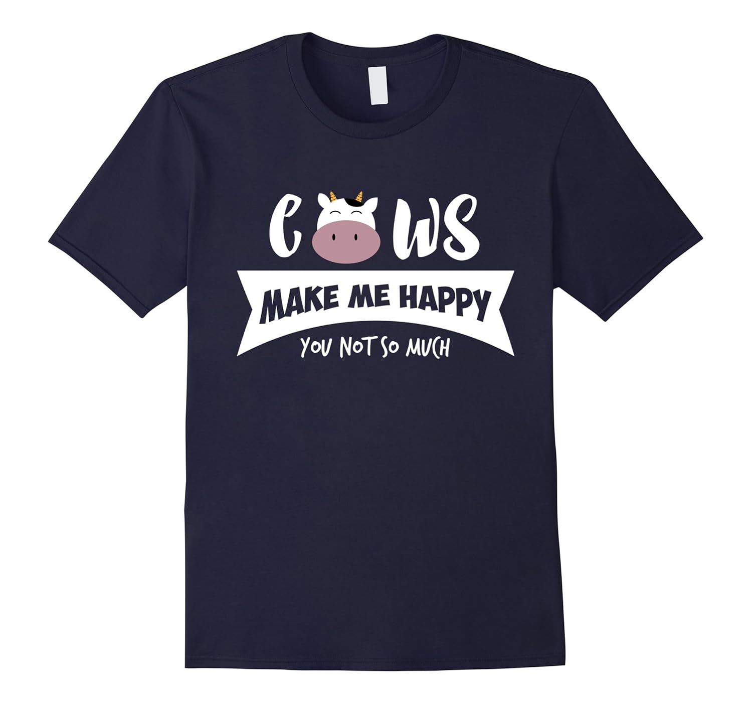 Cows Make Me Happy You Not So Much T-Shirt Farm Gift Shirt-ANZ