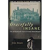 Gracefully Insane: Life and Death Inside America's Premier Mental Hospital