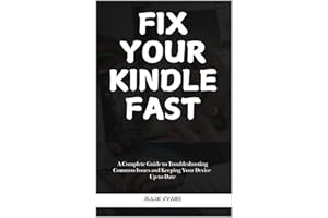 FIX YOUR KINDLE FAST: A Complete Guide to Troubleshooting Common Issues and Keeping Your Device Up-to-Date