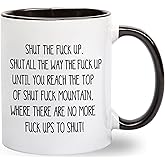 Shut The Fuck Up Swear Coffee Mug - Funny Fuck Mountain Gag Gift Idea for Men or Women - Hilarious Birthday Present for Best Friend Girlfriend Boyfriend - Inappropriate Humor Gifts - 11 oz Novelty Cup