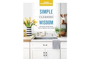 Good Housekeeping Simple Cleaning Wisdom: 450 Easy Shortcuts for a Fresh & Tidy Home (Volume 2) (Simple Wisdom)