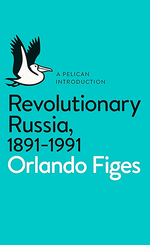 Download Revolutionary Russia, 1891-1991: A Pelican Introduction (Pelican Books) (English Edition) PDF