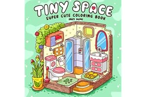 Tiny Space: Super Cute Coloring Book for Adults and Teens Easy and Simple Designs Featuring Comfy and Cozy Interiors for Relaxation