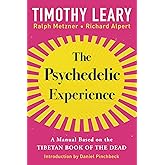 The Psychedelic Experience: A Manual Based on the Tibetan Book of the Dead