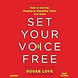 Set Your Voice Free: How to Get the Singing or