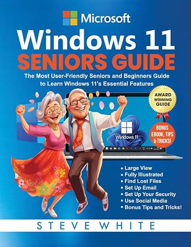 WINDOWS 11 SENIORS GUIDE: The Most User-Friendly Seniors and Beginners ...