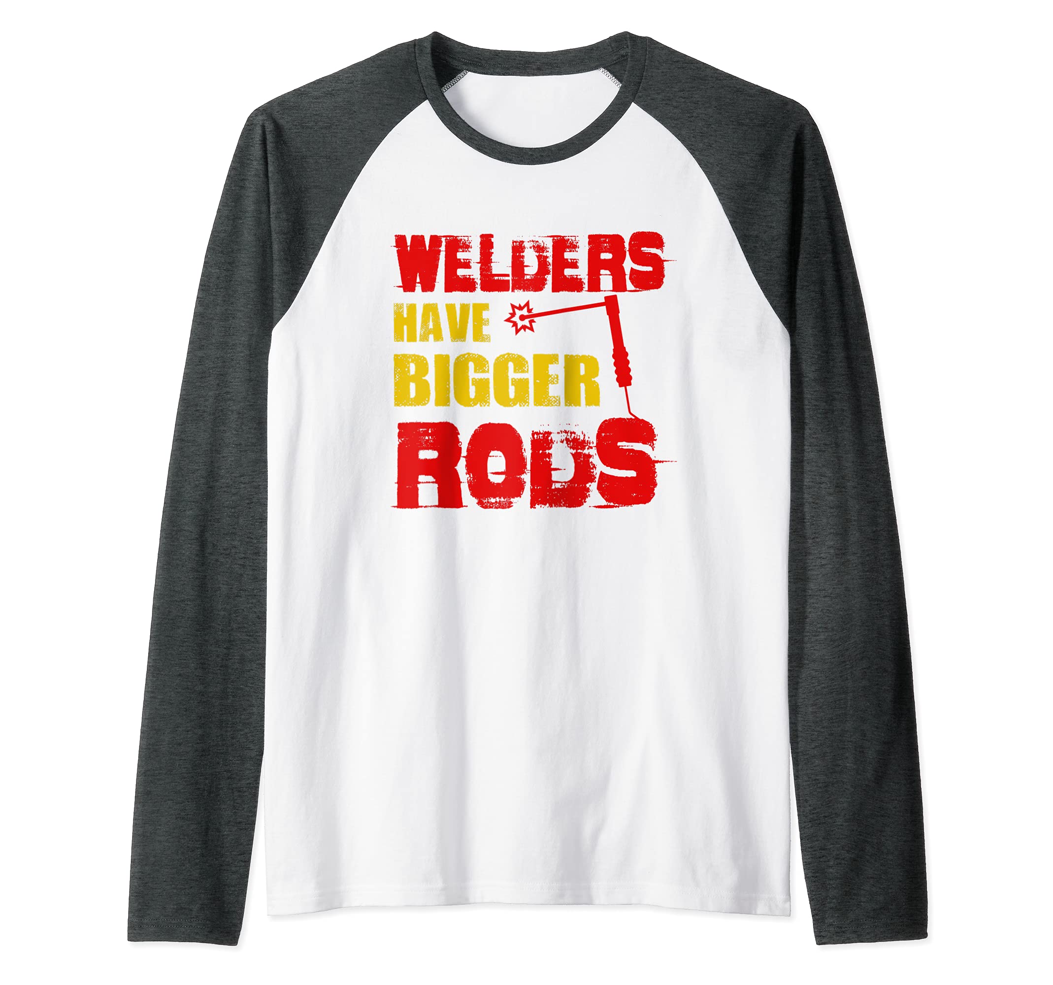 Welders Have Bigger Rods Welder Engineer Cool Engineering Raglan Baseball Tee
