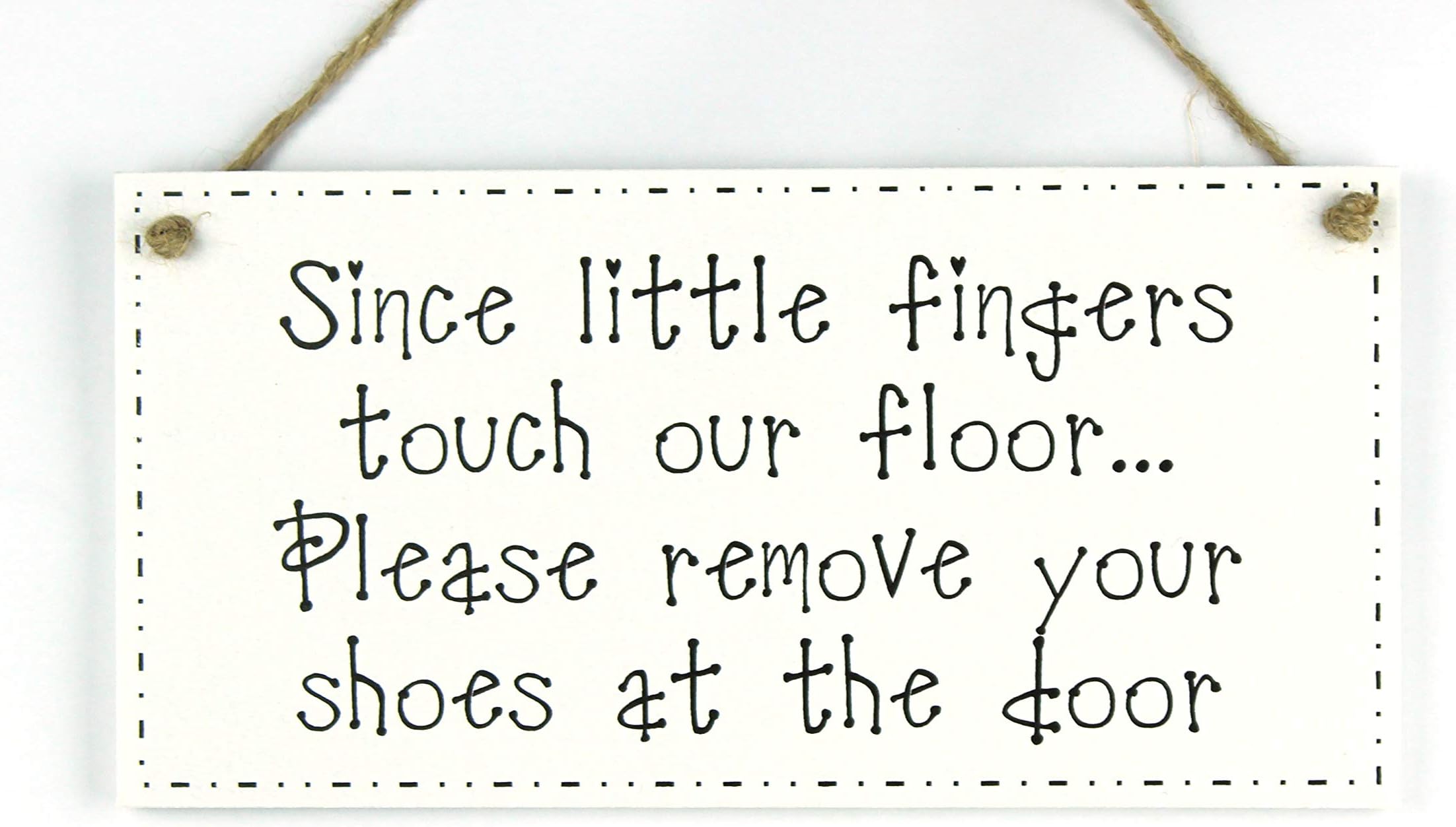 Handmade Plaque - Since little fingers touch our floor please remove your shoes at the door