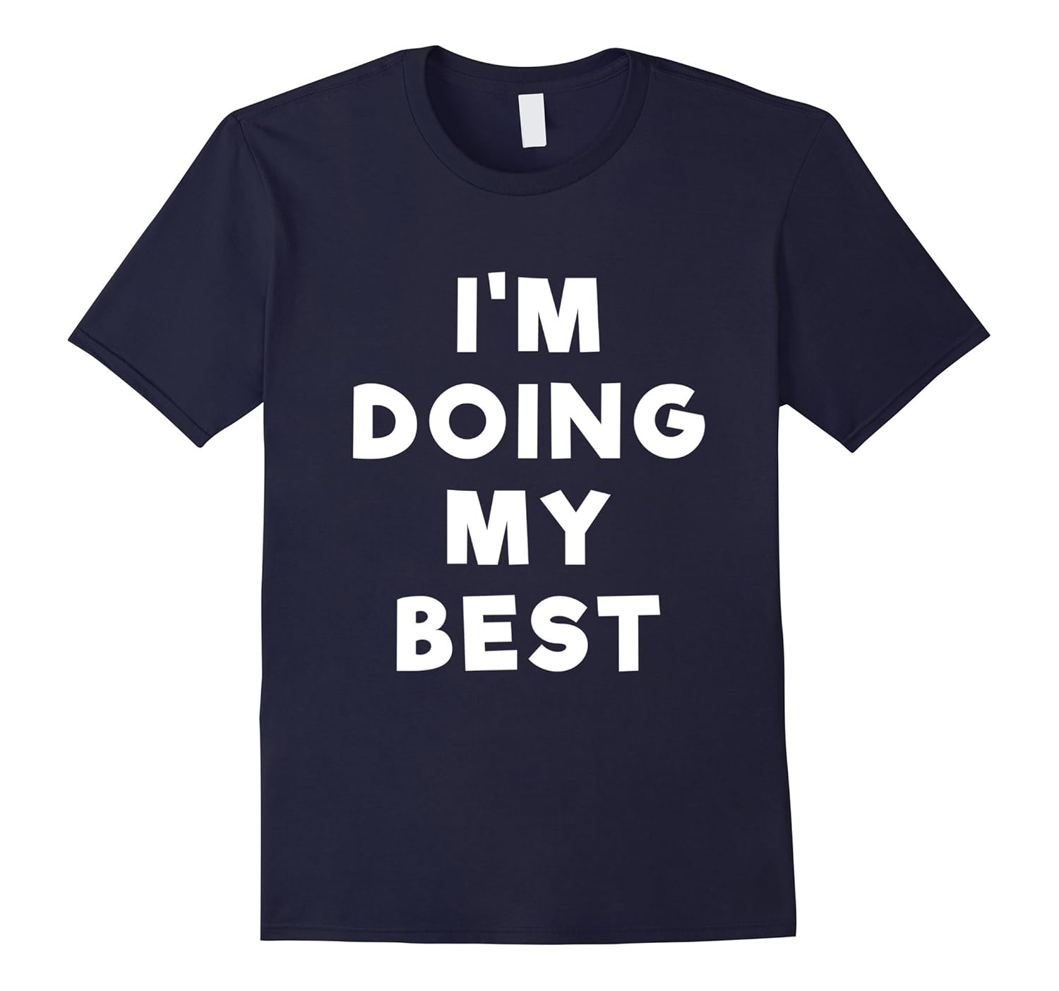 I’m Doing My Best T Shirt – Funny Saying-Art – Artvinatee