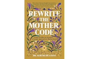 Rewrite the Mother Code: From Sacrifice to Stardust - A Cosmic Approach to Motherhood
