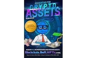 Accounting for Crypto Assets: Accountants, Tax Professionals and Investors Guide to Blockchain, DeFi, NFTs, & more.