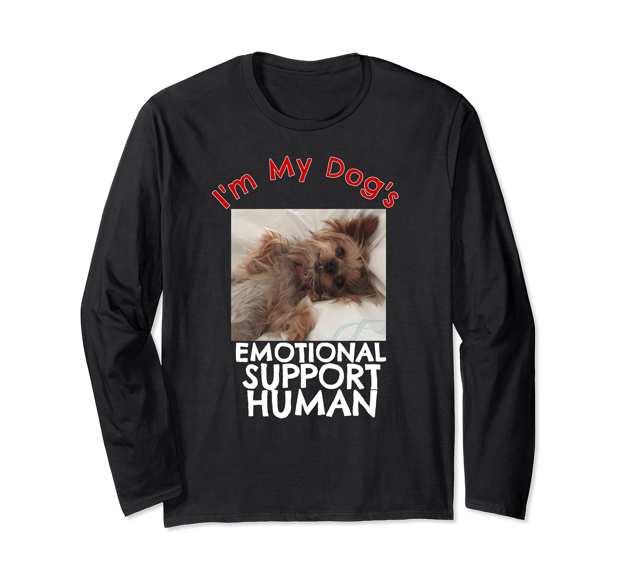 Yorkie Dog Emotional Support Human Funny Yorkshire Long Sleeve T-Shirt