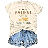 KIDDAD Please Be Patient with Me Im from The 1900s Shirts 1900s Tshirt Vintage Graphic Shirt Funny Short Sleeve Tee Top