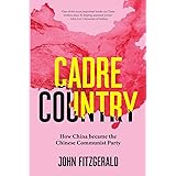 Cadre Country: How China became the Chinese Communist Party