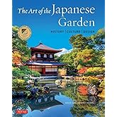 The Art of the Japanese Garden: History / Culture / Design