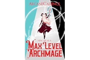 New Life as a Max Level Archmage, Book 1 (Volume 1)