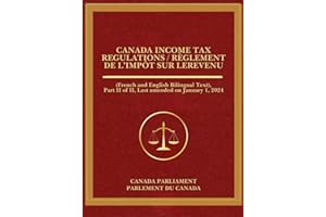 Canada Income Tax Regulations / Règlement de l’impôt sur le: (French and English Bilingual Text), Part II of II, Last amended