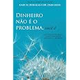Dinheiro não é o problema, você é (Portuguese)
