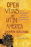 Open Veins of Latin America: Five Centuries of the Pillage of a Continent