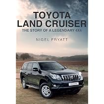 The Toyota Land Cruiser: The Story of a Legendary 4x4: Fryatt