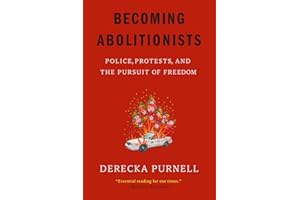 Becoming Abolitionists: Police, Protests, and the Pursuit of Freedom