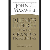 BUENOS LÍDERES HACEN GRANDES PREGUNTAS: Su Fundamento para un Liderazgo Exitoso (Spanish Edition) book cover