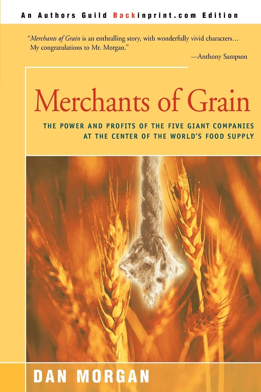 Merchants Of Grain The Power And Profits Of The Five Giant Companies At The Center Of The World S Food Supply Morgan Dan Amazon Com Books