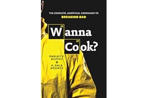 Wanna Cook?: The Complete, Unofficial Companion to Breaking Bad