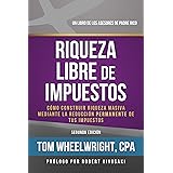 Riqueza Libre de Impustos: Como Construir Riqueza Masiva Mediante La Reduccion Permanente De Tus Impuestos (Un Libro De Los A