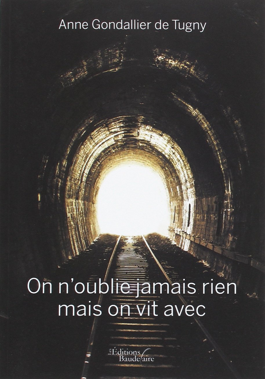 On N Oublie Jamais Rien Mais On Vit Avec Bau Baudelaire French Edition Gondallier De Tugny Anne 9791020310972 Amazon Com Books