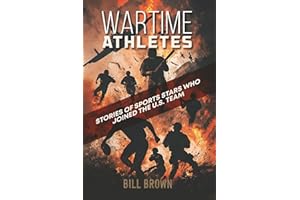 Wartime Athletes: Stories of Sports Stars Who Joined the U.S. Team