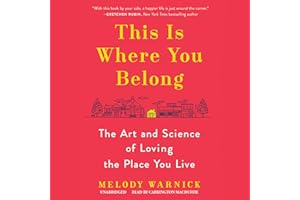 This Is Where You Belong: The Art and Science of Loving the Place You Live