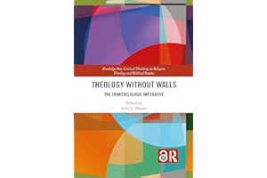 Theology Without Walls (Routledge New Critical Thinking in Religion, Theology and Biblical Studies)