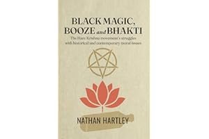 Black Magic, Booze and Bhakti: The Hare Krishna movement’s struggles with historical and contemporary moral issues