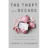 The Theft of a Decade: How the Baby Boomers Stole the Millennials' Economic Future book cover
