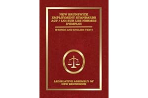 New Brunswick Employment Standards Act / Loi sur les normes d’emploi: (French and English Text) (French Edition)