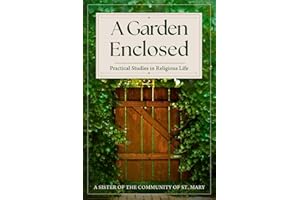 A Garden Enclosed: Practical Studies in Religious Life