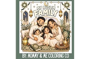 My Muslim Family: A Joyful Islamic Coloring Book About Faith, Family, and Love