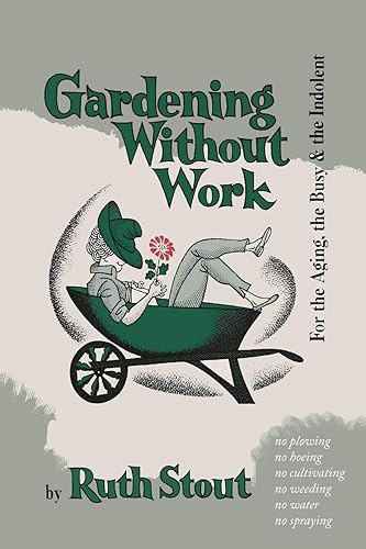 Download Gardening Without Work: For the Aging, the Busy, and the Indolent PDF