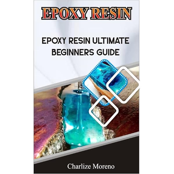Epoxy Resin 101: The Essential Beginner's Handbook: A