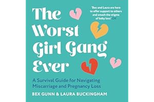 The Worst Girl Gang Ever: A Survival Guide for Navigating Miscarriage and Pregnancy Loss