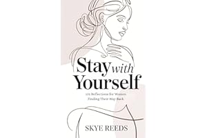 Stay with Yourself: 101 Reflections for Women Finding Their Way Back
