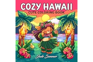 Cozy Hawaii: Cute Coloring Book for Adults and Teens with Charming Characters and Easy-to-Color Tropical Scenes for Relaxatio