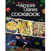 The Vampire Diaries Cookbook: 20 Simple Recipes For Spectacular Results The Vampire Diaries The Home Cook
