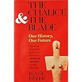 The Chalice and the Blade: Our History, Our Future