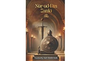 A Biography of the Just Ruler Nūr-ud-Dīn Zankī: Ad-Durr Ath-Thamīn fī Sīrat Nur-id-Dīn