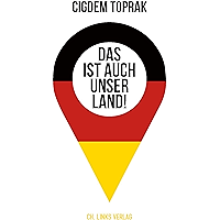 Das ist auch unser Land!: Warum Deutschsein mehr als deutsch sein ist (German Edition) book cover Das ist auch unser Land!: Warum Deutschsein mehr als deutsch sein ist (German Edition) book cover