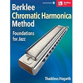 Berklee Chromatic Harmonica Method Foundations for Jazz Songbook with Online Audio | Thaddeus Hogarth | Chromatic Harmonica Instruction for Beginning Players | Notation and Harmonica Tablature
