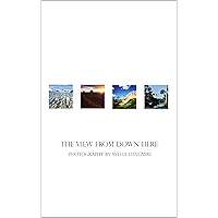 The View from Down Here: Photography by Sylvia Longmire book cover The View from Down Here: Photography by Sylvia Longmire book cover